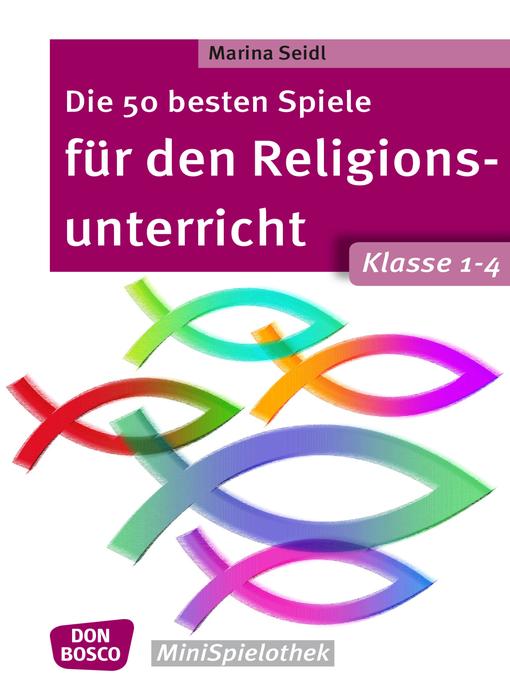 Title details for Die 50 besten Spiele für den Religionsunterricht. Klasse 1-4--eBook by Marina Seidl - Available